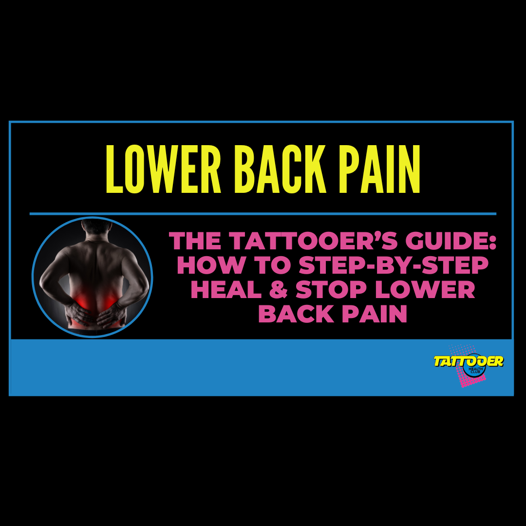 The Tattooer’s Guide: How to Step-by-Step Heal & Stop Lower Back Pain